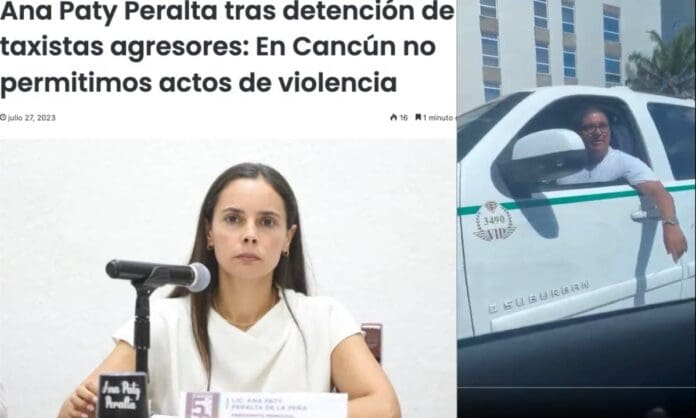 Ana Paty Peralta asegura que no permitirá violencia de taxistas en Cancún y tres doritos después agreden a un Uber