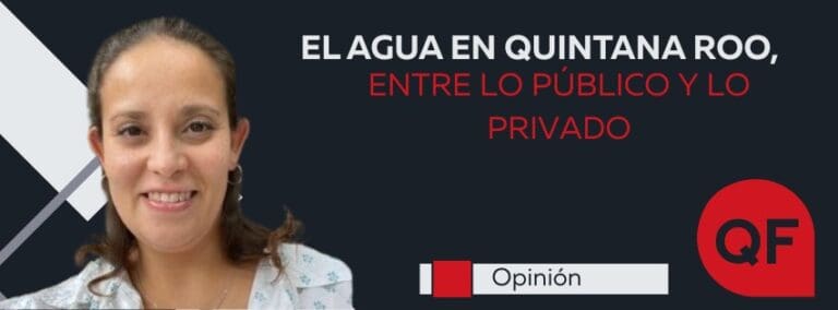 El agua en Quintana Roo, entre lo público y lo privado