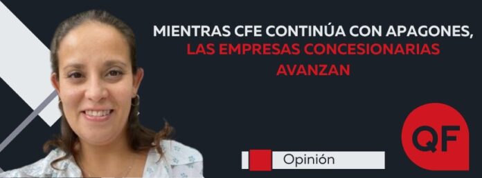 Mientras CFE continúa con apagones, las empresas concesionarias avanzan